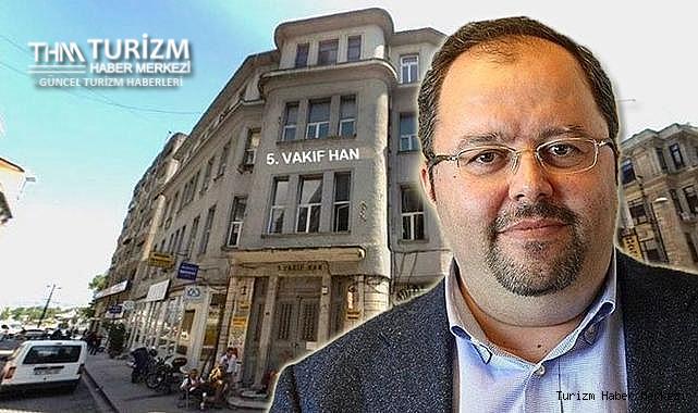 5. Vakıf Han'ı otel yapacak şirketin altından Suriyeli muhalif iş insanı çıktı!