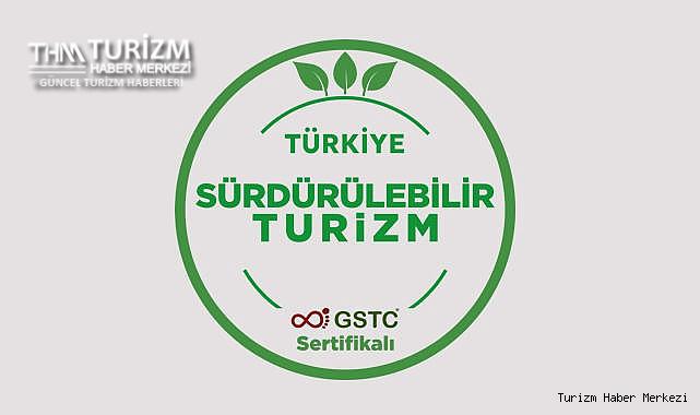 Türkiye Sürdürülebilir Turizm Sertifikası Programı'nda dünyaya örnek oldu!