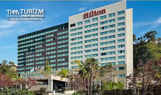 Hilton 2024'te 5 yeni pazara odaklandı! İşte otel yatırımı yapılacak bölgeler