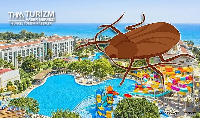 Horus Paradise Luxury Hotel hamam böceklerinin istilasına uğradı!