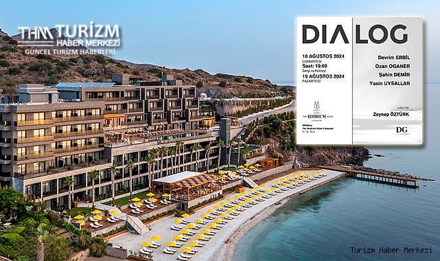 Bodrum'un en iyi oteli MGallery The Bodrum Hotel Yalıkavak Dialog sergisine ev sahipliği yapacak