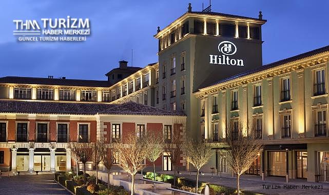 Hilton Türkiye'de yatırım atağında! İşte yeni açılacak oteller