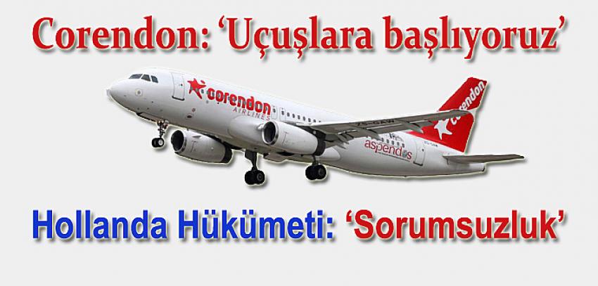Corendon Airlines ve Hollanda Hükümeti karşı karşıya geldi