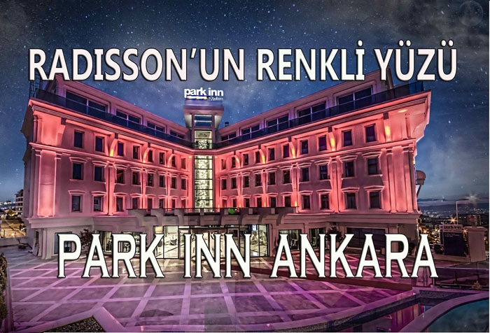 Radisson’un Renkli Yüzü: Park Inn Ankara
